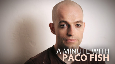 A Minute With Paco Fish