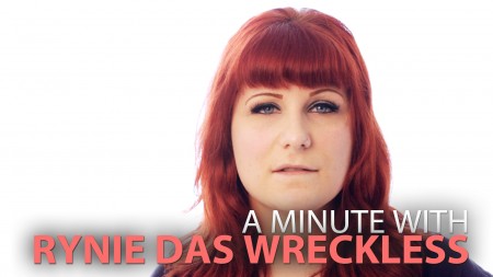 A Minute With Rynie Das Wreckless